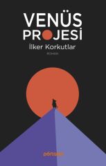 Venüs Projesi İLKER KORKUTLAR