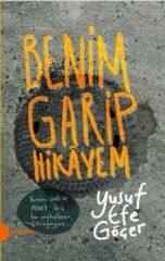 Benim Garip Hikayem (Portakal Kitap) YUSUF EFE GÖÇER