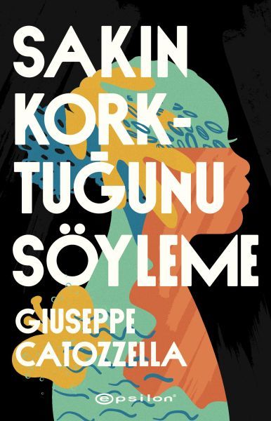 Sakın Korktuğunu Söyleme GİUSEPPE CATOZZELLA