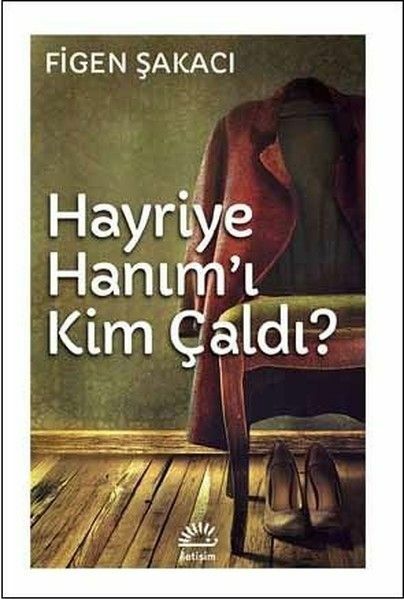 Hayriye Hanım'ı Kim Çaldı FİGEN ŞAKACI