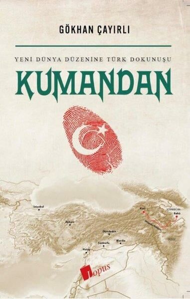 Kumandan Yeni Dünya Düzenine Türk Dokunuşu GÖKHAN ÇAYIRLI