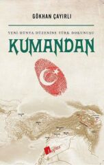 Kumandan Yeni Dünya Düzenine Türk Dokunuşu GÖKHAN ÇAYIRLI