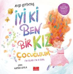 İyi ki Ben Bir Kız Çocuğuyum AYŞE ÇETİNTAŞ