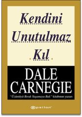 Kendini Unutulmaz Kıl DALE CARNEGİE
