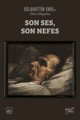 Son Ses, Son Nefes Ölüm Hikayeleri SELAHATTİN ENİS