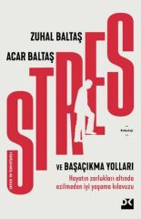 Stres Ve Başa Çıkmanın Yolları ZUHAL BALTAŞ-ACAR BALTAŞ