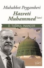 Muhabbet Peygamberi Hz. Muhammed (Sav) ÖMER TUĞRUL İNANÇER