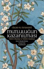 Mutluluğun Kazanılması RÂGIB EL-İSFAHANÎ