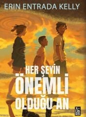 Her Şeyin Önemli Olduğu An ERIN ENTRADA KELLY