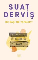 Bu Başı Ne Yapalım SUAT DERVİŞ