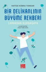 Bir Delikanlının Büyüme Rehberi Larvadan Kurbağaya HATİCE KÜBRA TONGAR