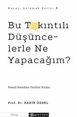 Bu Takıntılı Düşüncelerle Ne Yapacağım PROF. DR. KADİR ÖZDEL