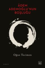 Adem Ademoğlunun Boşluğu OĞUZ TECİMEN