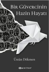 Bir Güvercinin Hazin Hayatı ÜSTÜN DÖKMEN