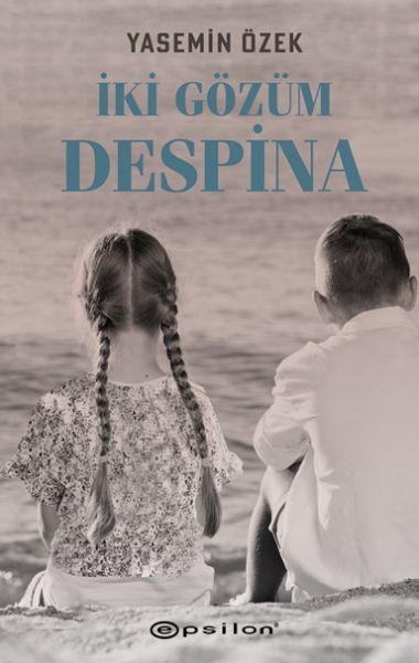 İki Gözüm Despina YASEMİN ÖZEK