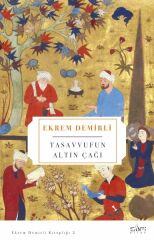 Tasavvufun Altın Çağı EKREM DEMİRLİ