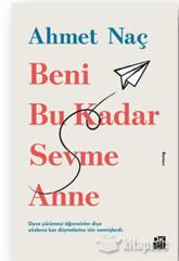 Beni Bu Kadar Sevme Anne AHMET NAÇ