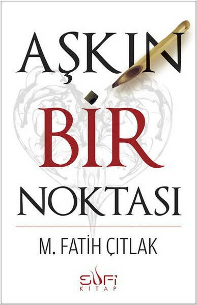 Aşkın Bir Noktası M. FATİH ÇITLAK
