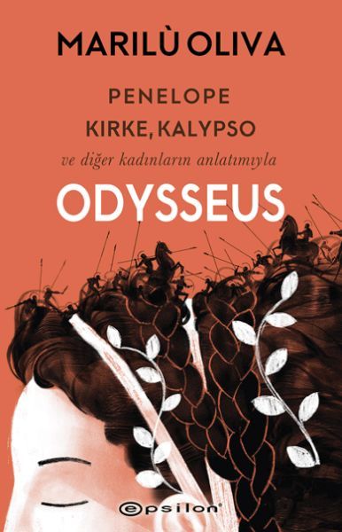 Penelope, Kirke, Kalypso ve Diğer Kadınların Anlatımıyla Odysseus MARİLU OLİVA