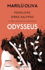 Penelope, Kirke, Kalypso ve Diğer Kadınların Anlatımıyla Odysseus MARİLU OLİVA