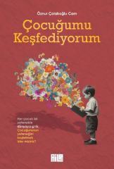 Çocuğumu Keşfediyorum ÖZNUR ÇOLAKOĞLU CAM
