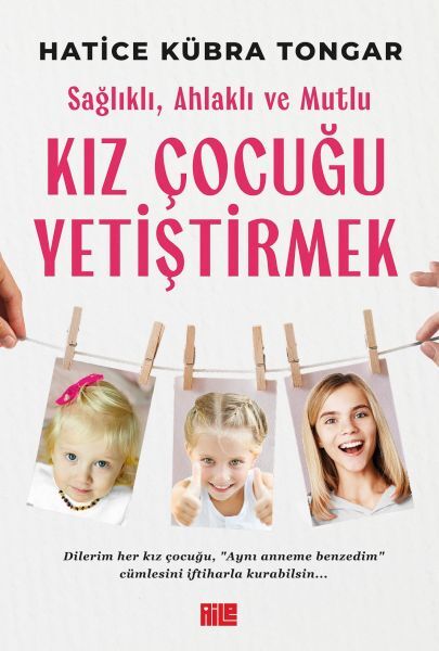 Sağlıklı, Ahlaklı ve Mutlu Kız Çocuğu Yetiştirmek HATİCE KÜBRA TONGAR