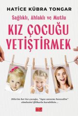 Sağlıklı, Ahlaklı ve Mutlu Kız Çocuğu Yetiştirmek HATİCE KÜBRA TONGAR