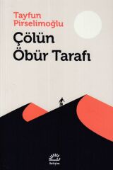 Çölün Öbür Tarafı TAYFUN PİRSELİMOĞLU