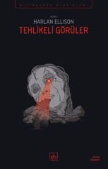 Tehlikeli Görüler HARLAN ELLİSON