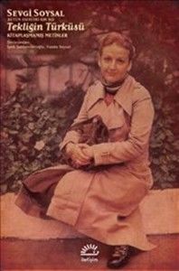 Tekliğin Türküsü Kitaplaşmamış Metinler SEVGİ SOYSAL