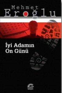 İyi Adamın On Günü MEHMET EROĞLU