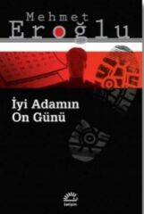 İyi Adamın On Günü MEHMET EROĞLU