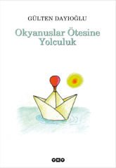 Okyanuslar Ötesine Yolculuk GÜLTEN DAYIOĞLU
