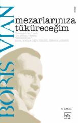 Mezarlarınıza Tüküreceğim BORİS VİAN