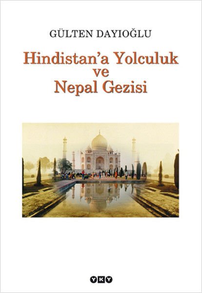 Hindistan'a Yolculuk ve Nepal Gezisi GÜLTEN DAYIOĞLU