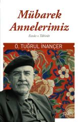 Mübarek Annelerimiz ÖMER TUĞRUL İNANÇER