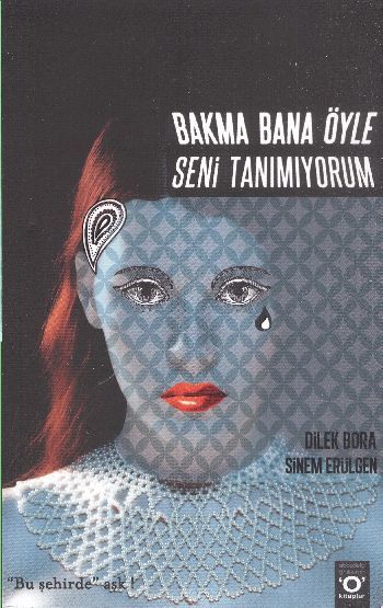 Bakma Bana Öyle Seni Tanımıyorum DİLEK BORA