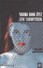 Bakma Bana Öyle Seni Tanımıyorum DİLEK BORA