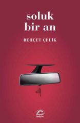 Soluk Bir An BEHÇET ÇELİK