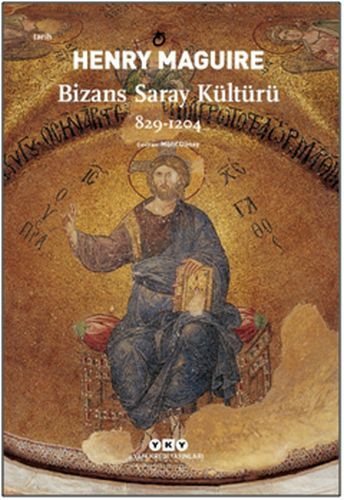 Bizans Saray Kültürü 829 1204 HENRY MAGUİRE