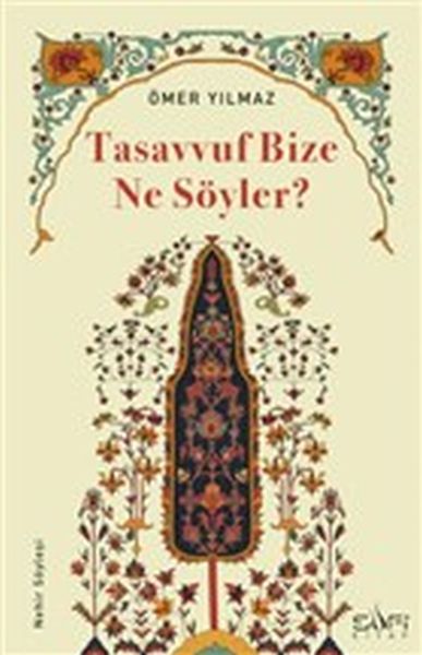 Tasavvuf Bize Ne Söyler? ÖMER YILMAZ