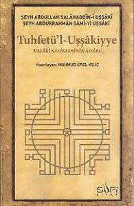 Tuhfetül Uşşakiyye ŞEYH ABDULLAH SALÂHADDÎN-İ UŞŞÂKÎ, ŞEYH ABDURRAHMÂN SÂMÎ-Yİ UŞŞÂKÎ