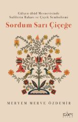 Sordum Sarı Çiçeğe MERYEM MERVE ÖZDEMİR