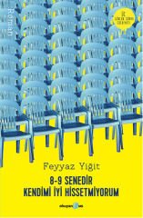 8 9 Senedir Kendimi İyi Hissetmiyorum FEYYAZ YİĞİT
