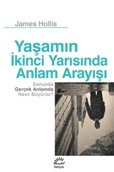 Yaşamın İkinci Yarısında Anlam Arayışı JAMES HOLLİS