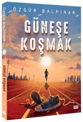 Güneşe Koşmak ÖZGÜR BALPINAR