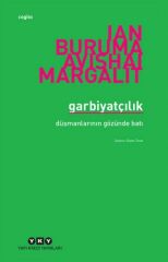 Garbiyatçılık Düşmanlarının Gözünde Batı IAN BURUMA VE AVISHAI MARGALIT