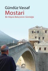 Mostari Bir Köprü Bekçisinin Günlüğü GÜNDÜZ VASSAF