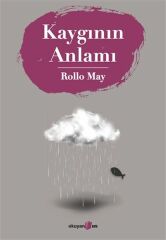 Kaygının Anlamı ROLLO MAY