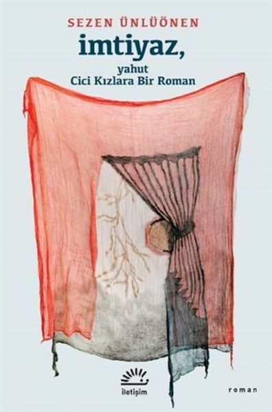 İmtiyaz, Yahut Cici Kızlara Bir Roman SEZEN ÜNLÜÖNEN